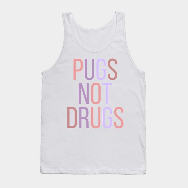 Pugs Not Drugs Tank Top by BloomingDiaries